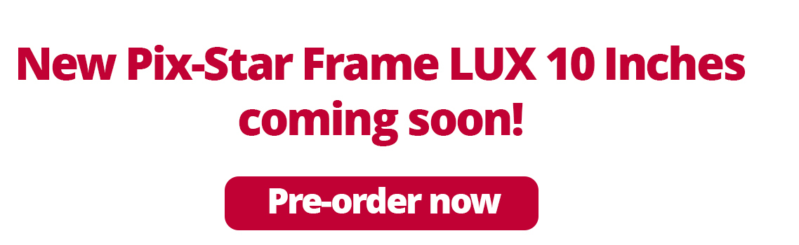 New Pix-Star Frame LUX 10 Inches coming soon! Pre-order now
